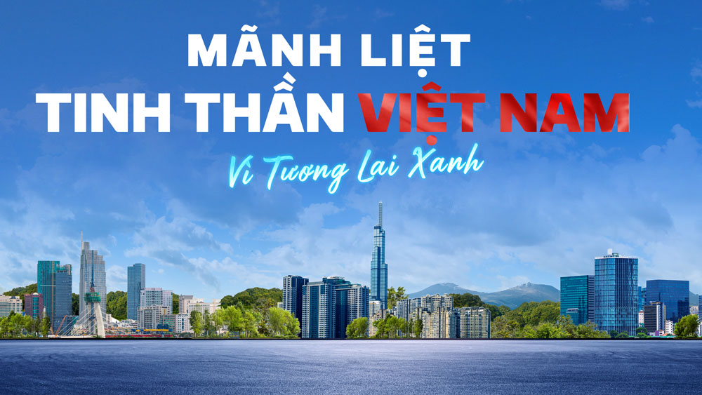 Mãnh liệt tinh thần việt nam vì một tương lai xanh